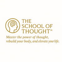 Thumbnail for THE SCHOOL OF THOUGHT™  Master the power of thought. Rebuild your body. Elevate your life.